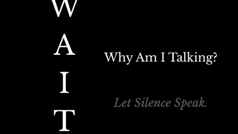 WAIT acronym for Why Am I Talking with the phrase ‘Let silence speak’ in a minimalist design.