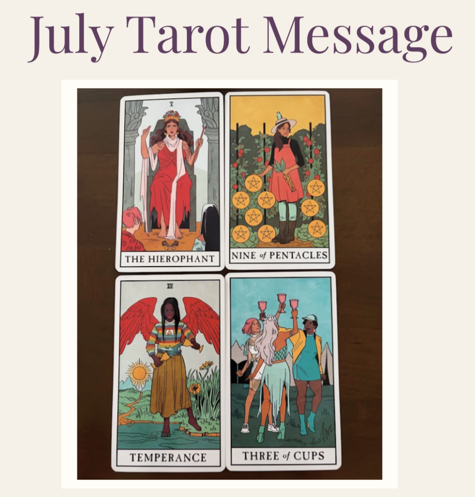 July Tarot Message graphic with four tarot cards from the Modern Witch Tarot Deck by Lisa Sterle: The Hierophant, Nine of Pentacles, Temperance, and Three of Cups.